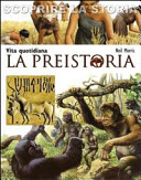 Copertina  La preistoria : vita quotidiana
