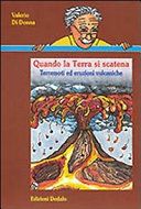 Copertina  Quando la Terra si scatena : terremoti ed eruzioni vulcaniche