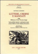Copertina  Lettere, ordini e mandati della Biblioteca civica Vincenzo Joppi : lettere pubbliche integrative o confermative di norme; ducali abrogative di lettere; capitoli, regole, ordini riformati e ristretto di ordini; il mandato per intimatione