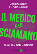 Copertina  Il medico e lo sciamano : dialogo sulla cura e la guarigione