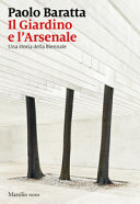 Copertina  Il giardino e l'Arsenale : una storia della Biennale