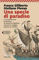 Copertina  Una specie di paradiso : la straordinaria avventura di Antonio Pigafetta nel primo viaggio intorno al mondo