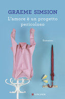 Copertina  L'amore è un progetto pericoloso : romanzo