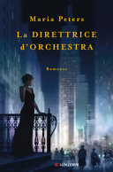 Copertina  La direttrice d'orchestra : romanzo