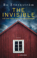 Copertina  The invisible : ciò che non vedi ti può uccidere : romanzo