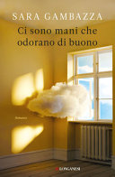 Copertina  Ci sono mani che odorano di buono : romanzo
