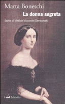 Copertina  La donna segreta : storia di Metilde Viscontini Dembowski