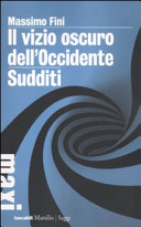 Copertina  Il vizio oscuro dell'Occidente : manifesto dell'antimodernità ; Sudditi : manifesto contro la democrazia
