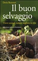 Copertina  Il buon selvaggio : vivere secondo natura migliora la vita