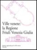 Copertina  Ville venete : la regione Friuli Venezia Giulia