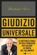 Copertina  Giudizio universale : [la battaglia finale di Papa Francesco per salvare la Chiesa dal fallimento]