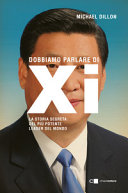 Copertina  Dobbiamo parlare di Xi : la storia segreta del più potente leader mondiale