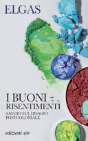 Copertina  I buoni risentimenti : saggio sul disagio postcoloniale