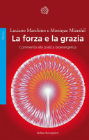 Copertina  La forza e la grazia : commento alla pratica bioenergetica