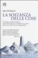 Copertina  La sostanza delle cose : storie incredibili dei materiali meravigliosi di cui è fatto il mondo