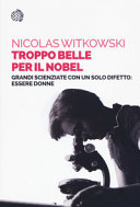 Copertina  Troppo belle per il Nobel : grandi scienziate con un solo difetto : essere donne