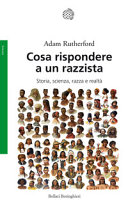 Copertina  Cosa rispondere a un razzista : storia, scienza, razza e realtà