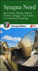 Copertina  Spagna Nord : Barcellona, Bilbao, Baleari, Pirenei, spiagge, Vias Verdes, il cammino di Santiago