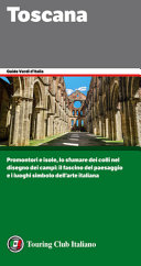 Copertina  Toscana : [promontori e isole, lo sfumare dei colli nel disegno dei campi: il fascino del paesaggio e i luoghi simbolo dell'arte italiana]