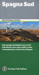 Copertina  Spagna Sud : [dalle spiagge del Mediterraneo ai cieli della Meseta : arte, storia, mulini a vento e immaginazione : un'altra idea della Spagna]