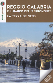 Copertina  Reggio Calabria e il parco dell'Aspromonte : la terra dei sensi