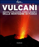 Copertina  Vulcani : origine, evoluzione, storie e segreti delle montagne di fuoco