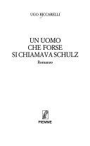 Copertina  Un uomo che forse si chiamava Schulz : romanzo