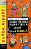 Copertina  L'orrida, tremenda, irripetibile verità sulla scuola