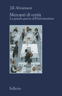 Copertina  Mercanti di verità : il business delle notizie e la grande guerra dell'informazione