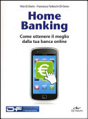 Copertina  Home banking : come ottenere il meglio datta tua banca online