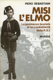 Copertina  Misi l'elmo : la giovinezza bruciata di un combattente della R. S. I.