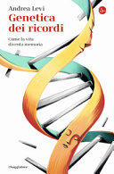 Copertina  Genetica dei ricordi : come la vita diventa memoria