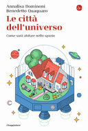 Copertina  Le città dell'universo : come sarà abitare nello spazio