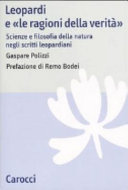 Copertina  Leopardi e le ragioni della verita' : scienze e filosofia della natura negli scritti leopardiani