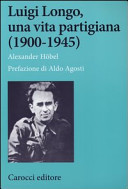 Copertina  Luigi Longo, una vita partigiana : 1900-1945