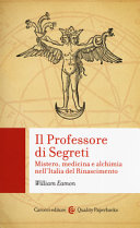 Copertina  Il professore di segreti : mistero, medicina e alchimia nell'Italia del Rinascimento