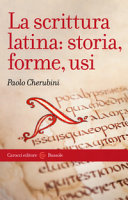 Copertina  La scrittura latina : storia, forme, usi