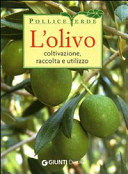 Copertina  L'olivo : coltivazione, raccolto e utilizzo