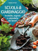 Copertina  Scuola di giardinaggio : tecniche, segreti e calendario dei lavori