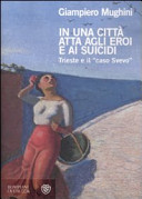 Copertina  In una citta' atta agli eroi e ai suicidi : Trieste e il caso Svevo