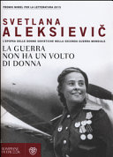 Copertina  La guerra non ha un volto di donna : l'epopea delle donne sovietiche nella Seconda guerra mondiale