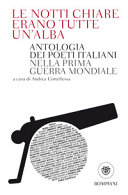 Copertina  Le notti chiare erano tutte un'alba : antologia dei poeti italiani nella prima guerra mondiale