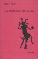 Copertina  La creazione del sacro : orme biologiche nell'esperienza religiosa