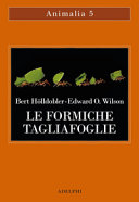 Copertina  Le formiche tagliafoglie : la conquista della civiltà attraverso l'istinto