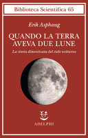 Copertina  Quando la Terra aveva due lune : la storia dimenticata del cielo notturno