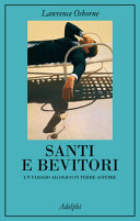 Copertina  Santi e bevitori : un viaggio alcolico in terre astemie