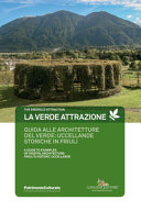 Copertina  La verde attrazione : guida alle architetture del verde: uccellande storiche in Friuli