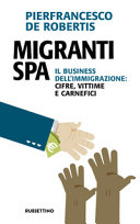 Copertina  Migranti Spa : il business dell'immigrazione: cifre, vittime e carnefici