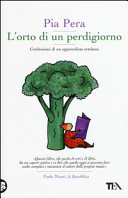Copertina  L'orto di un perdigiorno : confessioni di un apprendista ortolano