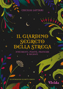 Copertina  Il giardino segreto della strega: strumenti, piante, pratiche e incanti